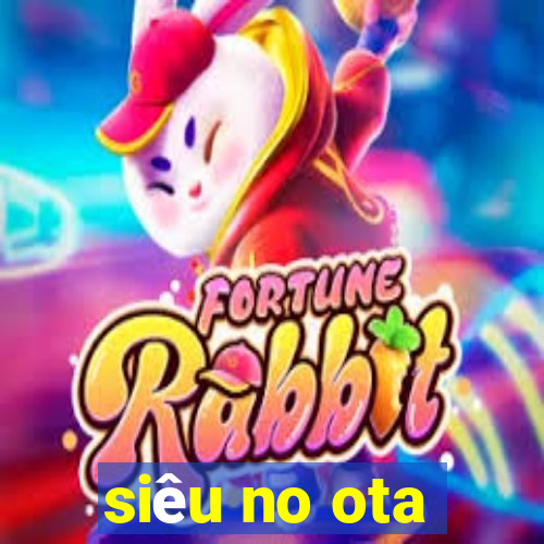 sieu no ota