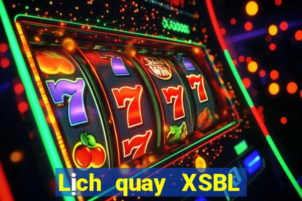 Lịch quay XSBL ngày 7