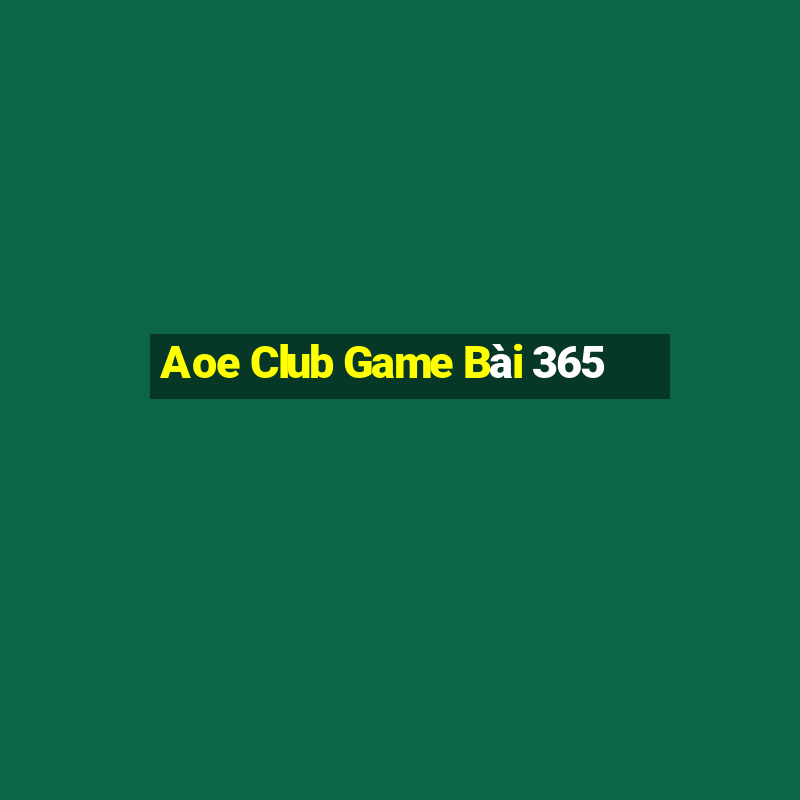 Aoe Club Game Bài 365