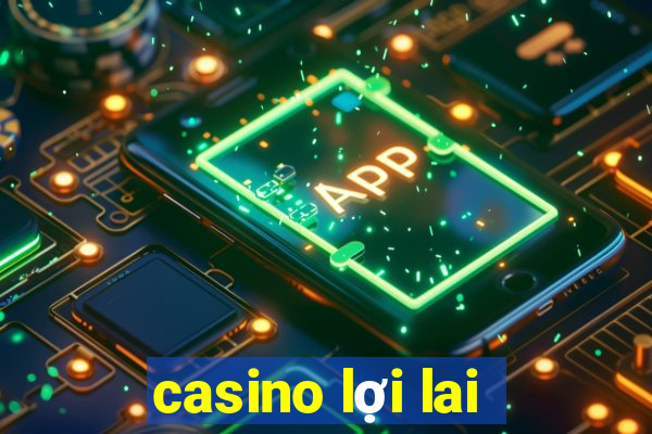 casino lợi lai