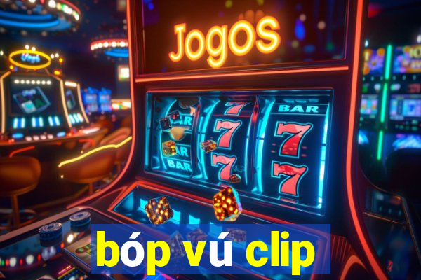 bóp vú clip