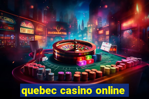 quebec casino online