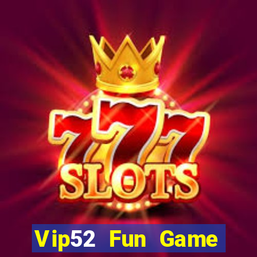 Vip52 Fun Game Bài Miễn Phí