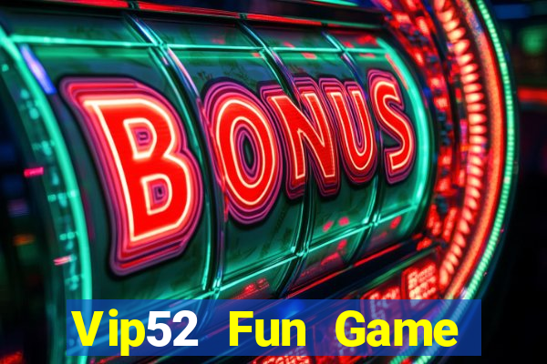 Vip52 Fun Game Bài Miễn Phí