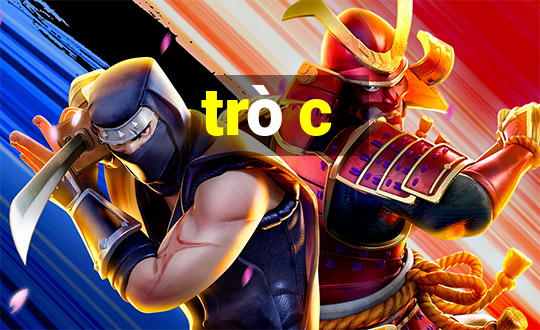 trò c