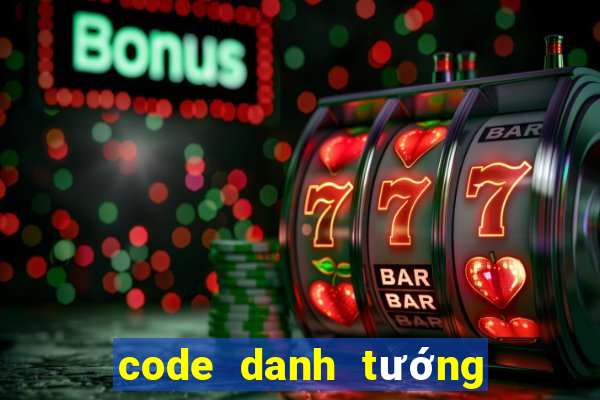 code danh tướng thiên hạ