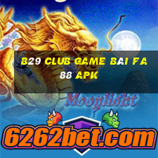 B29 Club Game Bài Fa88 Apk