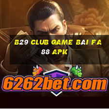 B29 Club Game Bài Fa88 Apk