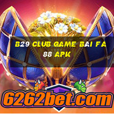 B29 Club Game Bài Fa88 Apk