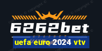 uefa euro 2024 vtv