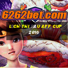 lịch thi đâu aff cup 2016