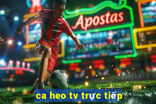 ca heo tv trực tiếp