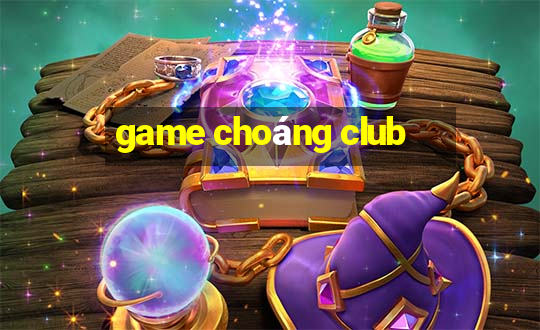 game choáng club