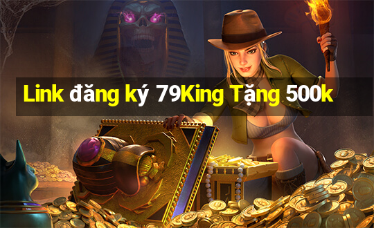 Link đăng ký 79King Tặng 500k