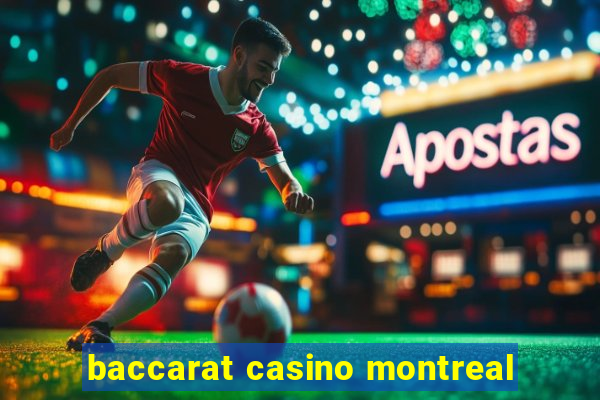 baccarat casino montreal