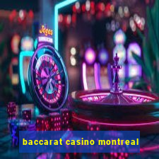 baccarat casino montreal