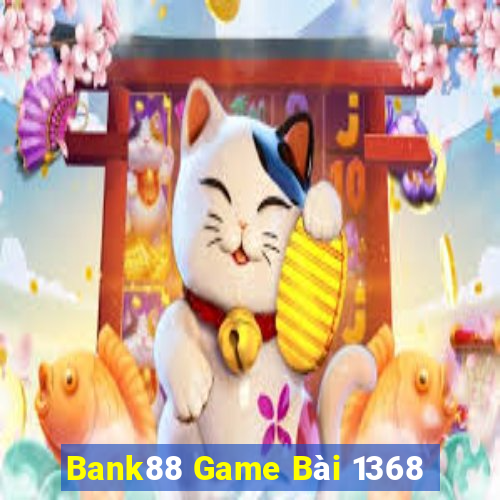 Bank88 Game Bài 1368