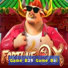 Game B29 Game Bài Tặng Tiền