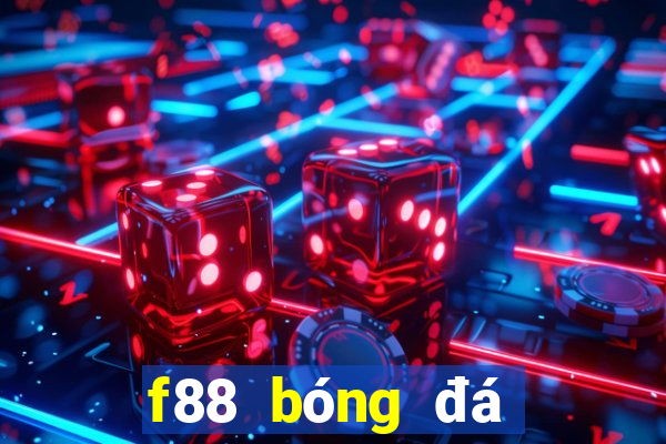 f88 bóng đá trực tiếp