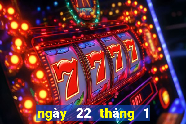 ngày 22 tháng 1 xổ số cà mau