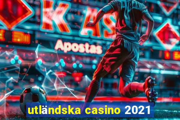 utländska casino 2021