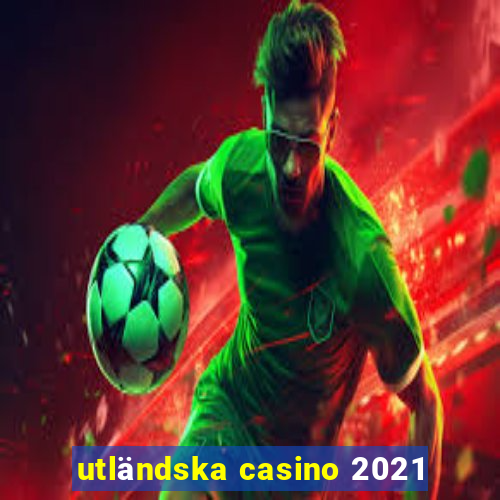 utländska casino 2021