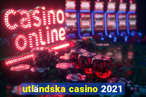 utländska casino 2021