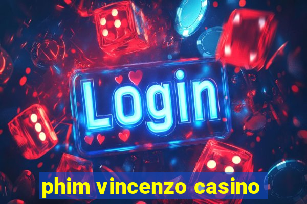 phim vincenzo casino