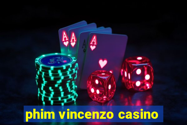 phim vincenzo casino