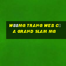 W88mg Trang web của Grand Slam MG