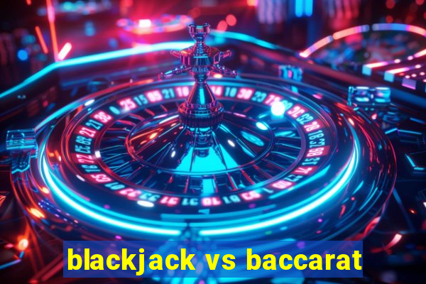 blackjack vs baccarat