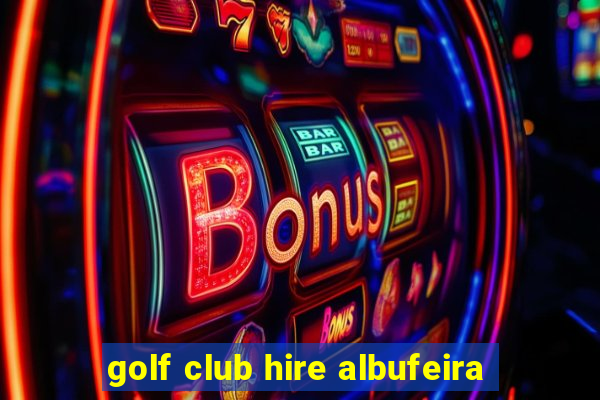 golf club hire albufeira