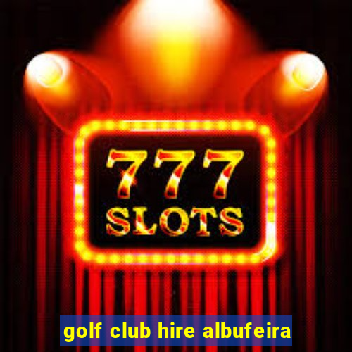 golf club hire albufeira