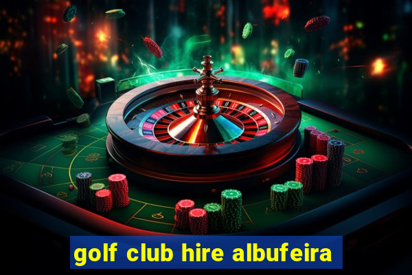 golf club hire albufeira