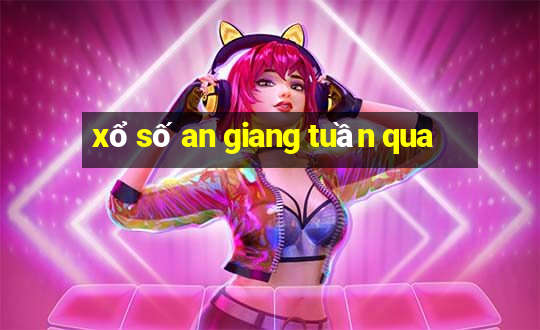 xổ số an giang tuần qua