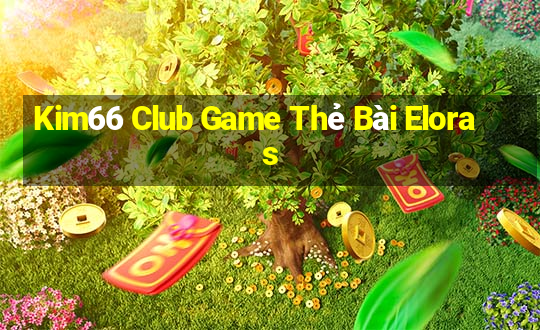 Kim66 Club Game Thẻ Bài Eloras