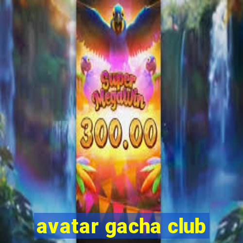 avatar gacha club