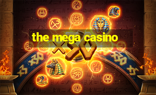 the mega casino