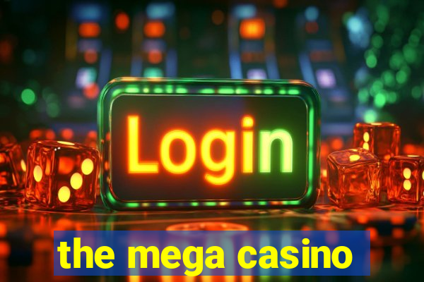 the mega casino