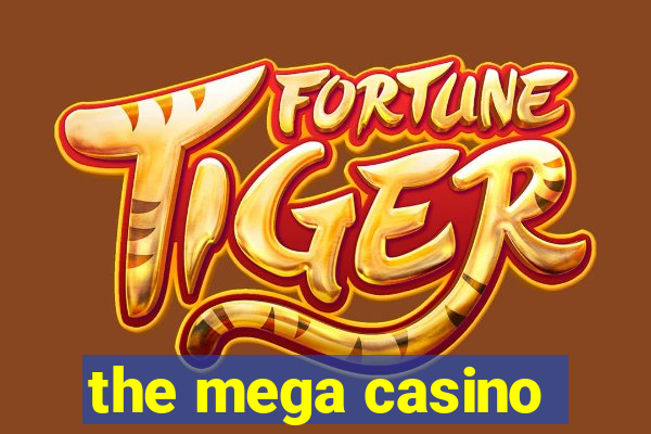 the mega casino