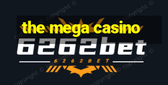 the mega casino