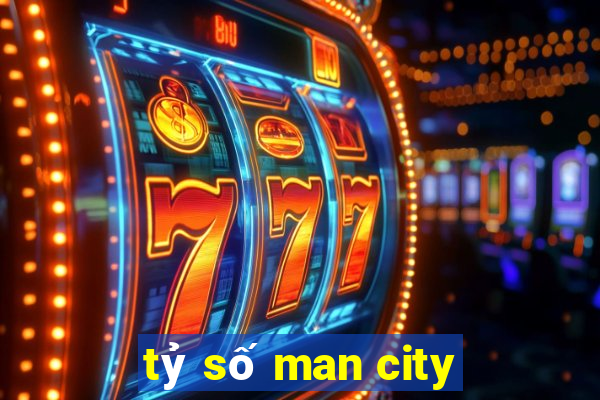 tỷ số man city