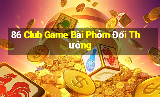 86 Club Game Bài Phỏm Đổi Thưởng