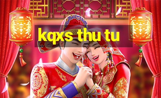 kqxs thu tu