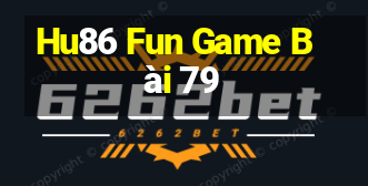 Hu86 Fun Game Bài 79