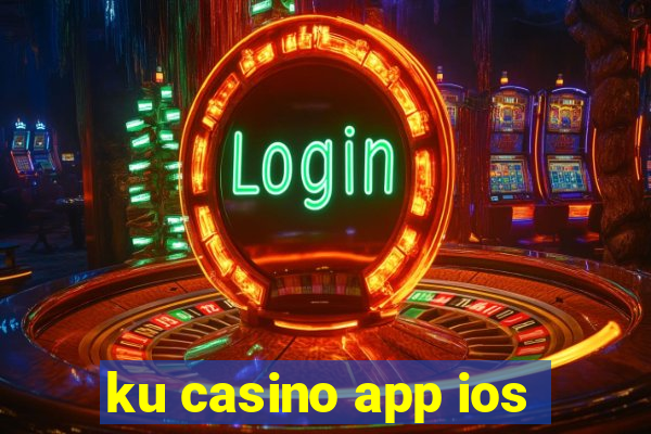 ku casino app ios