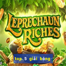 top 5 giải bóng đá châu âu