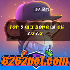 top 5 giải bóng đá châu âu