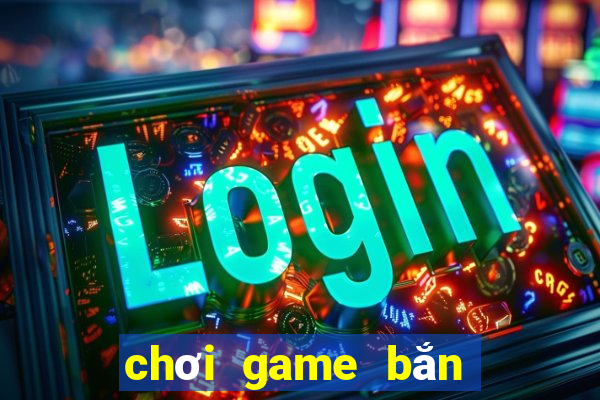 chơi game bắn cá online miễn phí