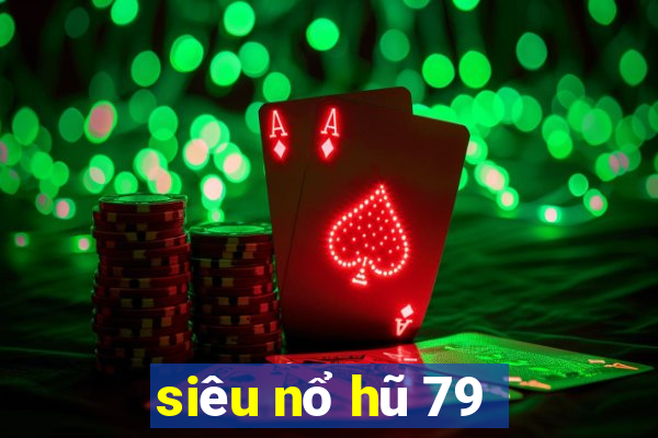 siêu nổ hũ 79